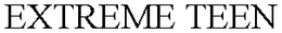EXTREME TEEN trademark