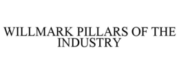 WILLMARK PILLARS OF THE INDUSTRY trademark