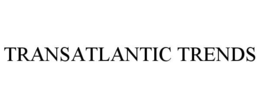 TRANSATLANTIC TRENDS trademark