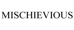 MISCHIEVIOUS trademark