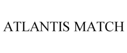 ATLANTIS MATCH trademark