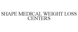 SHAPE MEDICAL WEIGHT LOSS CENTERS trademark