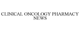 CLINICAL ONCOLOGY PHARMACY NEWS trademark