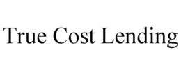 TRUE COST LENDING trademark
