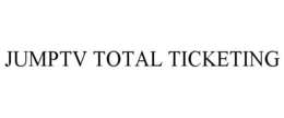 JUMPTV TOTAL TICKETING trademark