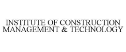 INSTITUTE OF CONSTRUCTION MANAGEMENT & TECHNOLOGY trademark