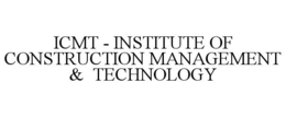 ICMT - INSTITUTE OF CONSTRUCTION MANAGEMENT & TECHNOLOGY trademark