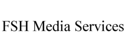 FSH MEDIA SERVICES trademark