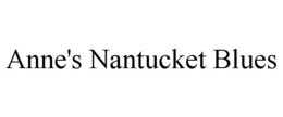 ANNE'S NANTUCKET BLUES trademark