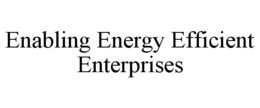 ENABLING ENERGY EFFICIENT ENTERPRISES trademark