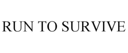RUN TO SURVIVE trademark
