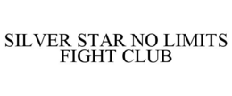 SILVER STAR NO LIMITS FIGHT CLUB trademark