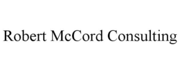 ROBERT MCCORD CONSULTING trademark