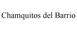 CHAMQUITOS DEL BARRIO trademark