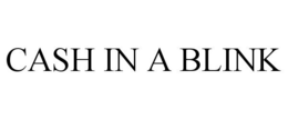 CASH IN A BLINK trademark