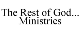 THE REST OF GOD... MINISTRIES trademark