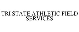 TRI STATE ATHLETIC FIELD SERVICES trademark
