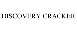 DISCOVERY CRACKER trademark