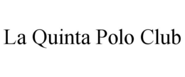 LA QUINTA POLO CLUB trademark
