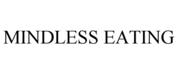 MINDLESS EATING trademark
