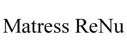 MATRESS RENU trademark