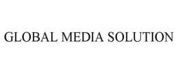 GLOBAL MEDIA SOLUTION trademark