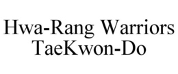 HWA-RANG WARRIORS TAEKWON-DO trademark