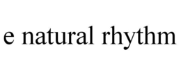 E NATURAL RHYTHM trademark