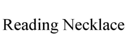 READING NECKLACE trademark