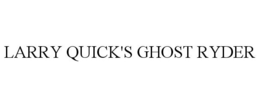 LARRY QUICK'S GHOST RYDER trademark