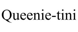 QUEENIE-TINI trademark