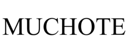 MUCHOTE trademark