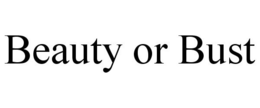 BEAUTY OR BUST trademark