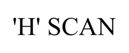 'H' SCAN trademark