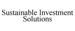 SUSTAINABLE INVESTMENT SOLUTIONS trademark