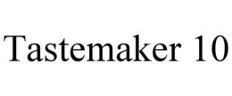 TASTEMAKER 10 trademark