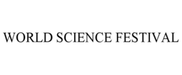 WORLD SCIENCE FESTIVAL trademark