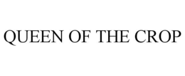 QUEEN OF THE CROP trademark