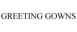 GREETING GOWNS trademark