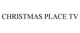 CHRISTMAS PLACE TV trademark
