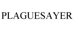PLAGUESAYER trademark