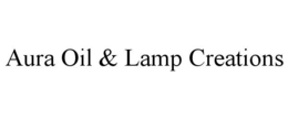 AURA OIL & LAMP CREATIONS trademark
