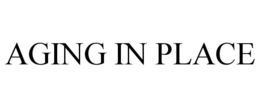 AGING IN PLACE trademark