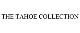 THE TAHOE COLLECTION trademark
