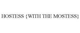 HOSTESS {WITH THE MOSTESS} trademark
