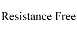 RESISTANCE FREE trademark