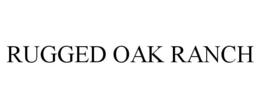 RUGGED OAK RANCH trademark