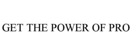 GET THE POWER OF PRO trademark
