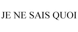 JE NE SAIS QUOI trademark