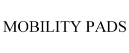MOBILITY PADS trademark